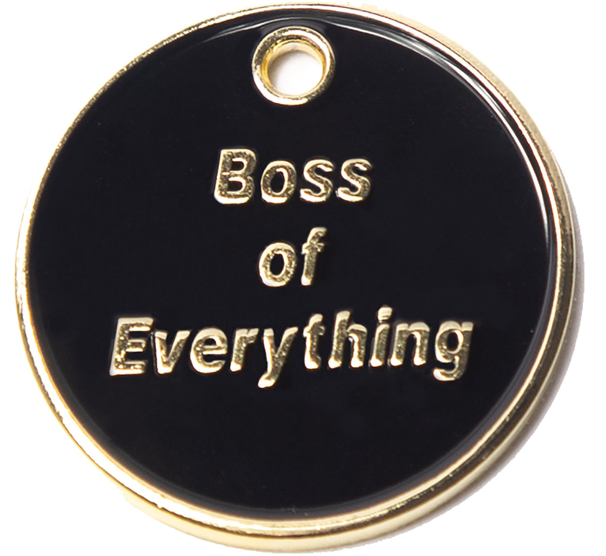 Round black dog tag with gold border and “Boss of Everything” text